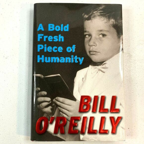 A Bold Fresh Piece of Humanity by Bill O'Reilly (2008, Hardcover) - Picture 1 of 3